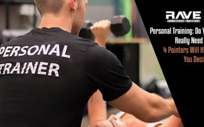 Personal Training: Do You Really Need It? 4 Pointers Will Help You Decide!