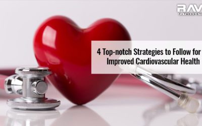 4 Top-notch Strategies to Follow for an Improved Cardiovascular Health