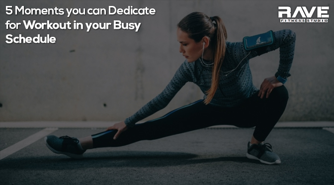 5 Moments you can Dedicate for Workout in your Busy Schedule